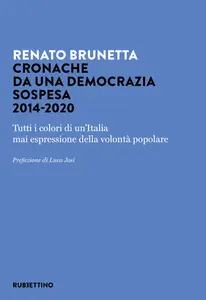 Renato Brunetta - Cronache da una democrazia sospesa 2014-2020