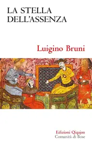 Luigino Bruni - La stella dell'assenza. Il libro di Ester