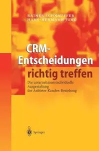 CRM-Entscheidungen richtig treffen: Die unternehmensindividuelle Ausgestaltung der Anbieter-Kunden-Beziehung