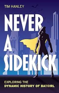 Never a Sidekick: Exploring the Dynamic History of Batgirl