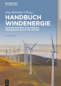 Handbuch Windenergie: Onshore-Projekte: Realisierung, Finanzierung, Recht und Technik (German Edition)
