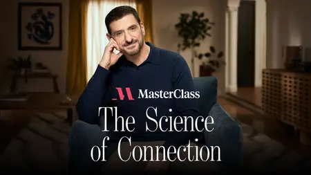 MasterClass - The Science of Connection: Rewire Relationships to Last with Attachment Theory
