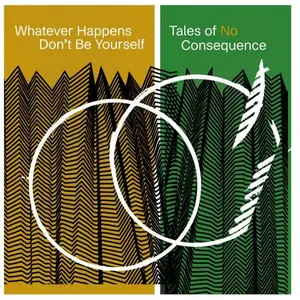 Whatever Happens Don't Be Yourself! - Tales of No Consequence (2026) [Official Digital Download]