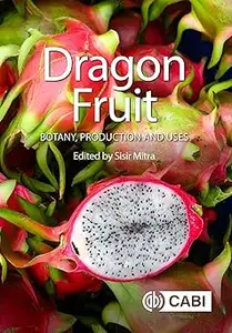 Dragon Fruit: Botany, Production and Uses