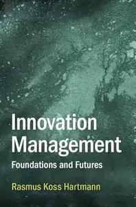 Innovation Management: Foundations and Futures
