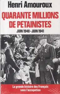 Henri Amouroux, "La grande histoire des Français sous l'Occupation, tome 2 : Quarante millions de Pétainistes"