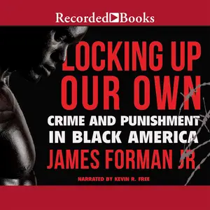 Locking Up Our Own: Crime and Punishment in Black America