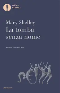 La tomba senza nome e altri racconti - Mary Shelley