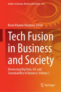 Tech Fusion in Business and Society: Harnessing Big Data, IoT, and Sustainability in Business