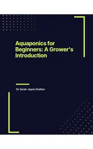 Aquaponics for Beginners: A Grower's Guide