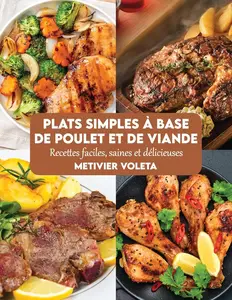 Metivier Voleta, "Plats simples à base de poulet et de viande"