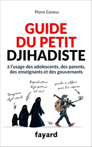 Pierre Conesa, "Guide du petit djihadiste à l'usage des adolescents, des parents, des enseignants et des gouvernants"