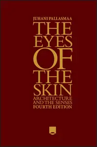 The Eyes of the Skin: Architecture and the Senses