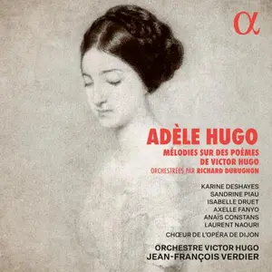 Orchestre Victor Hugo & Jean-François Verdier - Adèle Hugo- Mélodies sur des poèmes de Victor Hugo (2024) [24/96]