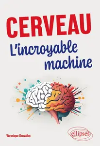 Véronique Bonvallot, "Cerveau: L'incroyable machine"