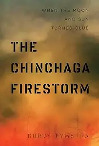 The Chinchaga Firestorm: When the Moon and Sun Turned Blue