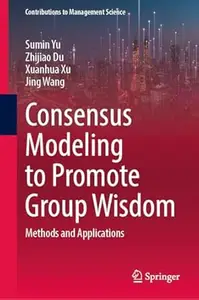 Consensus Modeling to Promote Group Wisdom: Methods and Applications