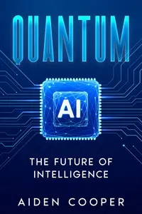 Quantum AI: The Future of Intelligence