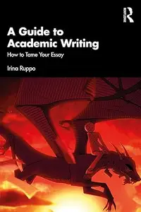 A Guide to Academic Writing: How to Tame Your Essay