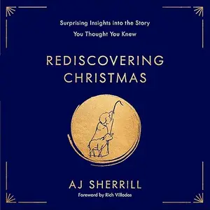 Rediscovering Christmas: Surprising Insights into the Story You Thought You Knew [Audiobook]