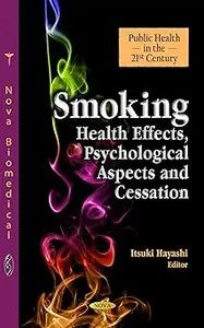 Smoking: Health Effects, Psychological Aspects and Cessation