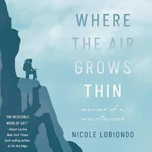 Where the Air Grows Thin: Memoir of a Mountaineer [Audiobook]