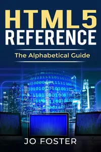 HTML5 Reference: An Alphabetical Guide