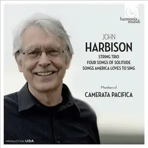 Camerata Pacifica - John Harbison: String Trio,Four Songs Of Solitude,Songs America Loves To Sing (2014) [Official 24bit/96kHz]