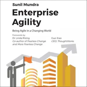 Enterprise Agility: Being Agile in a Changing World