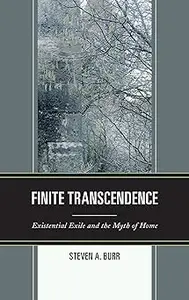 Finite Transcendence: Existential Exile and the Myth of Home