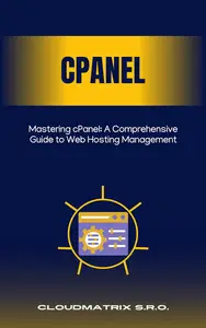 Mastering cPanel: A Comprehensive Guide to Web Hosting Management