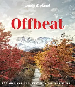 Lonely Planet Offbeat: 100 Alternative Travel Experiences for Adventurers Seeking Peaceful