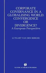 Corporate Governance in a Globalising World: Convergence or Divergence?: A European Perspective