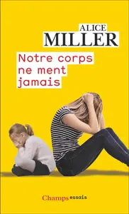 Notre corps ne ment jamais - Alice Miller