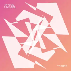 Hayden Prosser - Tether (2017) [Official Digital Download]