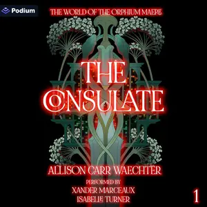 The Consulate: The World of the Orphium Maere