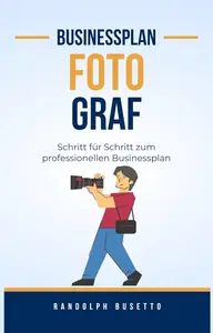 Businessplan für einen Fotograf: Inkl. Finanzplan-Tool (German Edition)