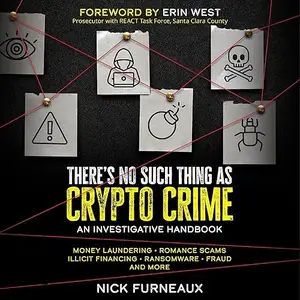 There's No Such Thing as Crypto Crime: An Investigative Handbook [Audiobook]