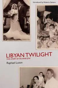 Libyan Twilight: The Story Of An Arab Jew