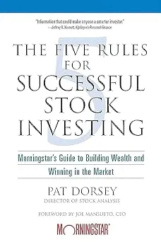The Five Rules for Successful Stock Investing: Morningstar's Guide to Building Wealth and Winning in the Market