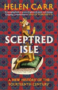 Sceptred Isle: A New History of the Fourteenth Century