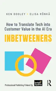 Inbetweeners: How to Translate Tech into Customer Value in the AI Era