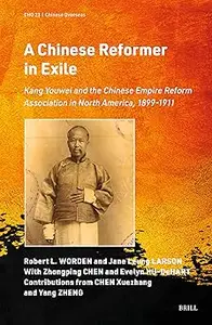 A Chinese Reformer in Exile: Kang Youwei and the Chinese Empire Reform Association in North America, 1899-1911