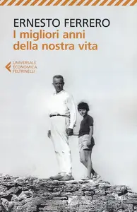 I migliori anni della nostra vita - Ernesto Ferrero