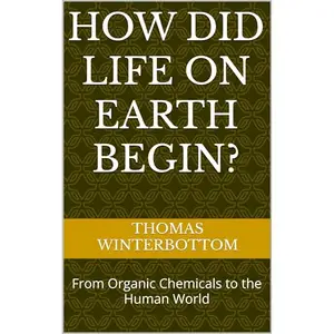 How Did Life on Earth Begin?: From Organic Chemicals to the Human World [Audiobook]