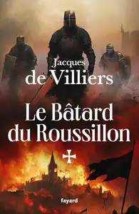 Jacques de Villiers, "Le Bâtard du Roussillon"