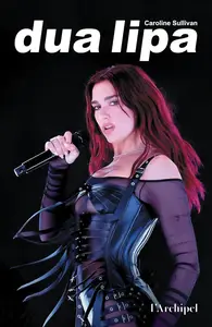 Caroline Sullivan, "Dua Lipa : La biographie non autorisée"