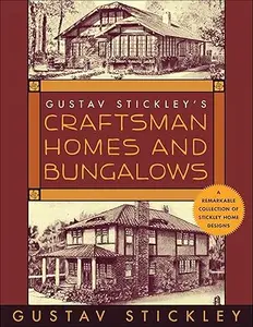 Gustav Stickley's Craftsman Homes and Bungalows (Repost)