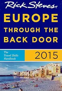 Rick Steves Europe Through the Back Door 2015: The Travel Skills Handbook