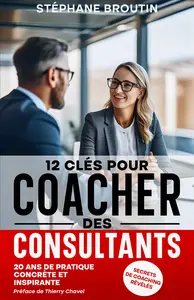 12 clés pour coacher des consultants - Stéphane Broutin